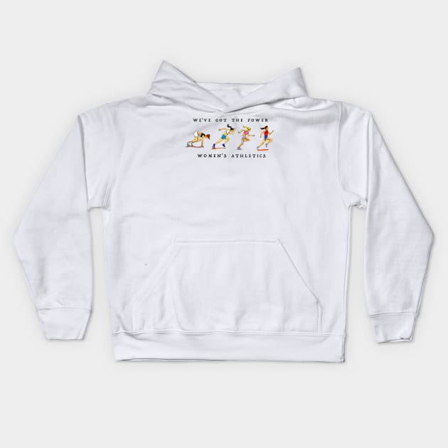 We've got the power women's athletics Kids Hoodie by dizzycat-biz